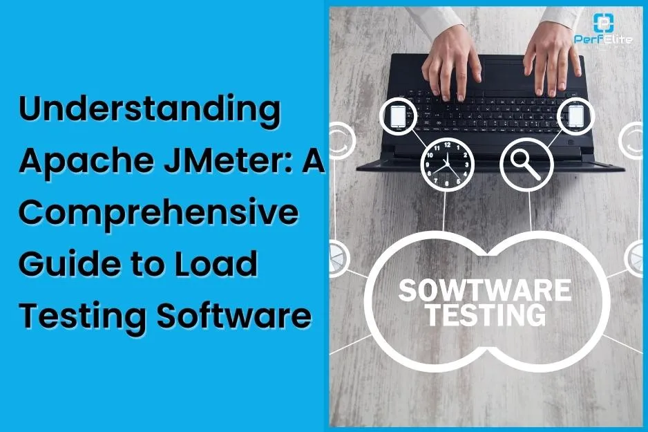 Understanding Apache JMeter: A Comprehensive Guide to Load Testing Software